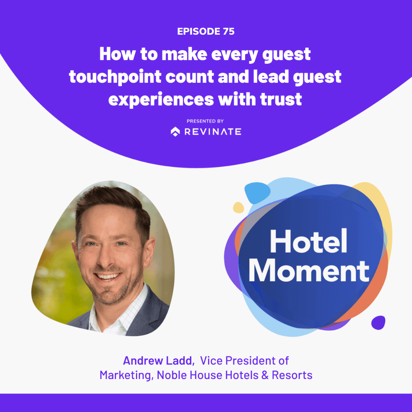 Episode art #75 with Andrew Ladd, VP of Marketing at Noble House Hotels & Resorts