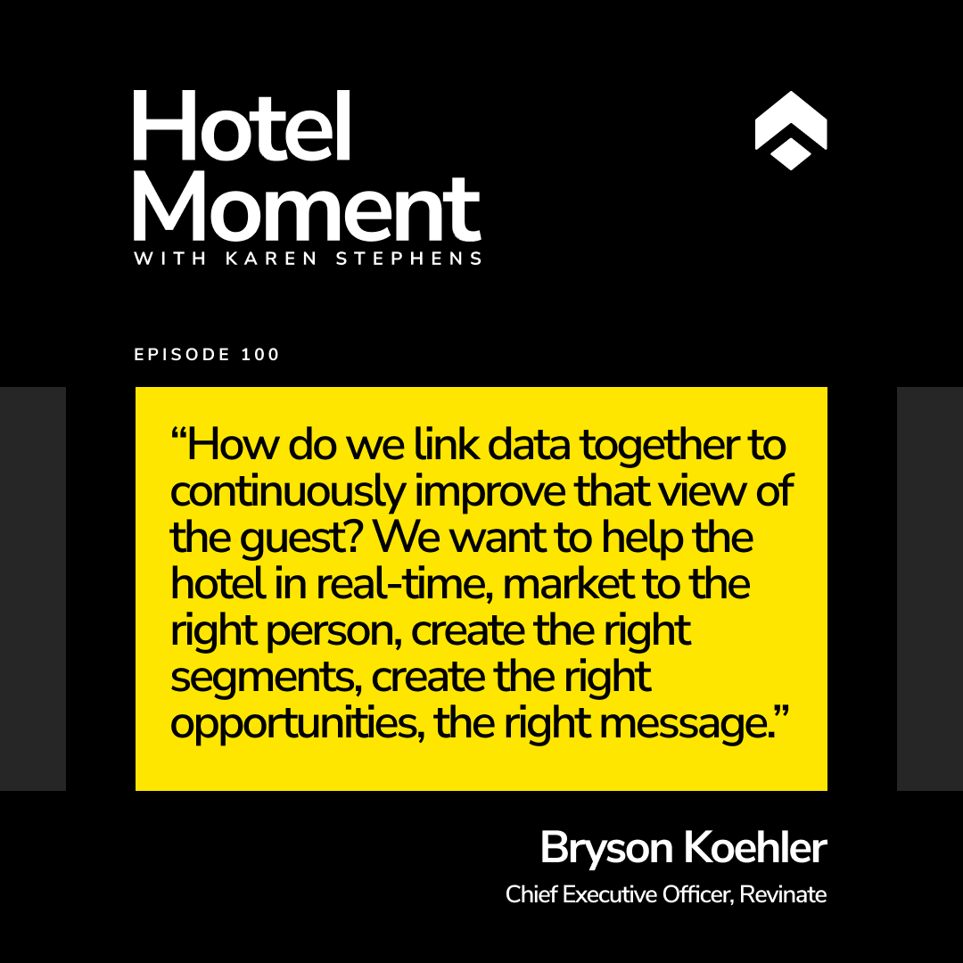 Hotel Moment ep 100 Bryson Koehler, Revinate CEO quote