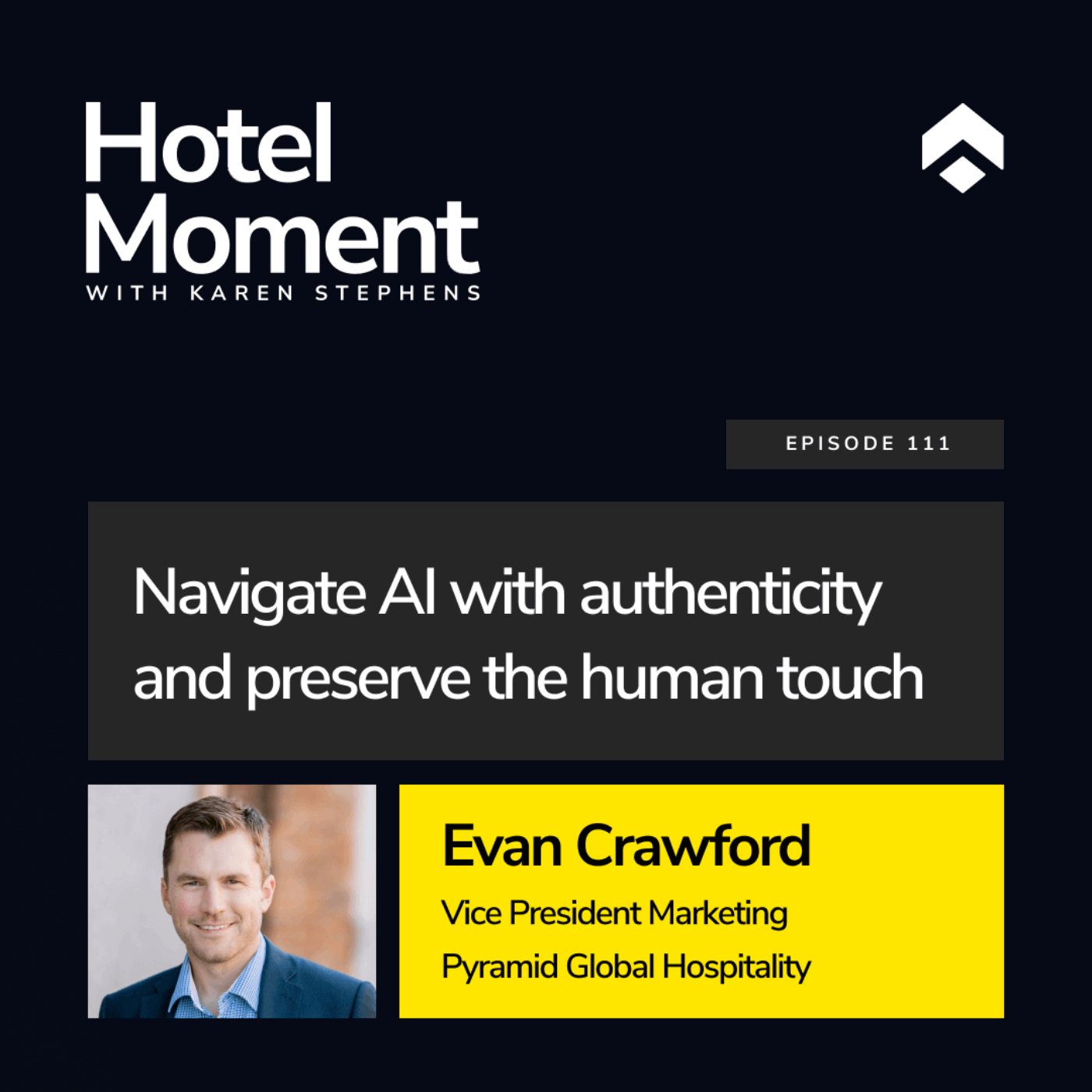 Episode 111- Evan Crawford, VP of Marketing Pyramid Global Hospitality