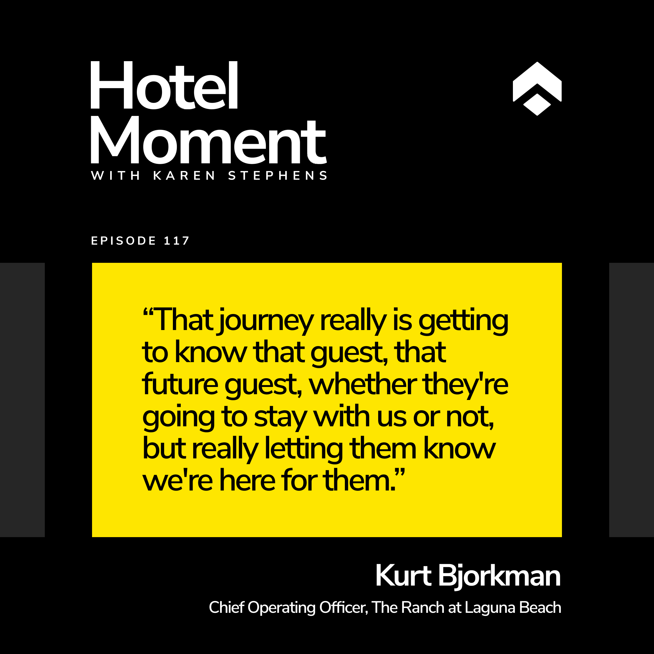 Hotel Moment ep 117 Kurt Bjorkman, Chief Operating Officer at The Ranch at Laguna Beach quote