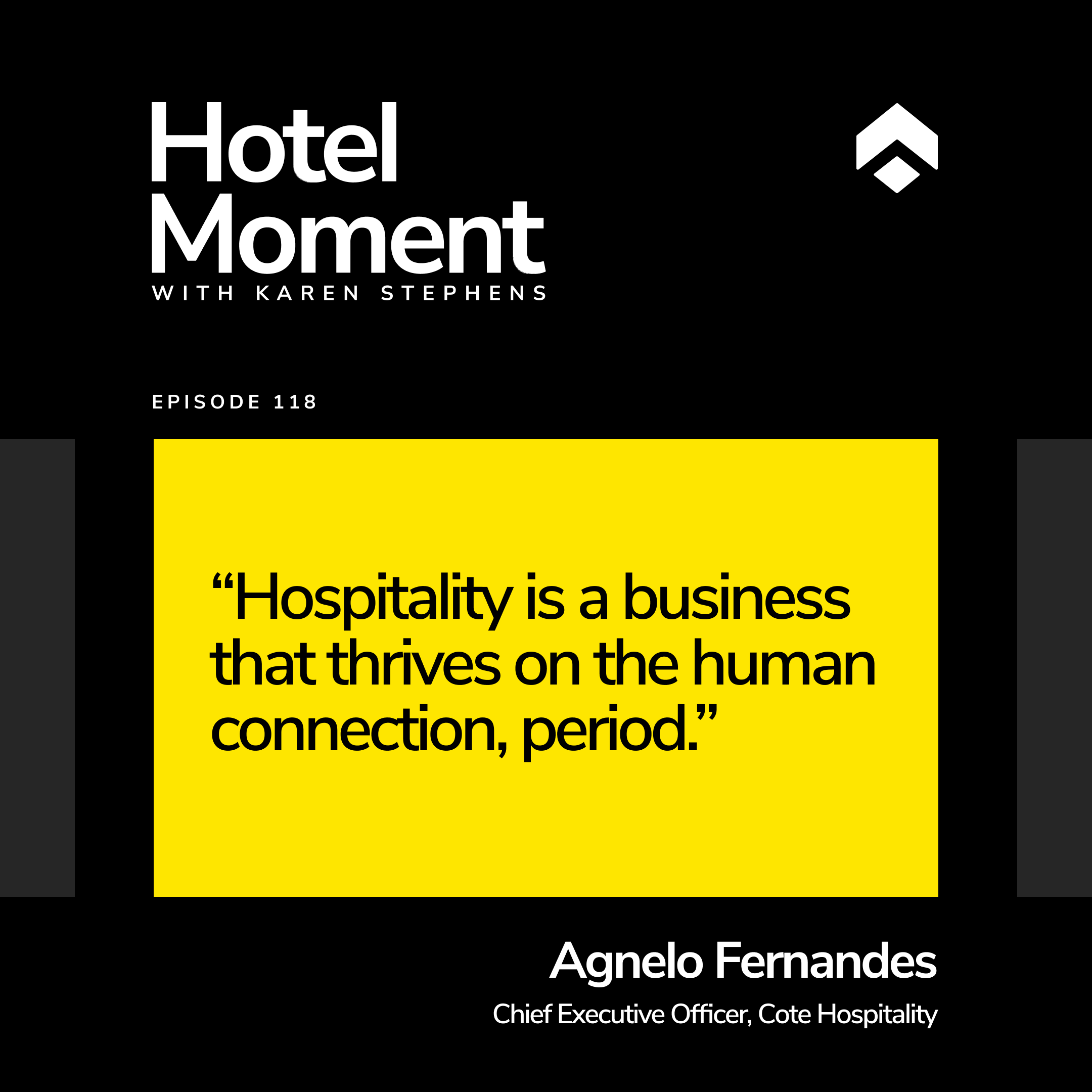 Hotel Moment ep 118 Agnelo Fernandes, CEO of Cote Hospitality quote