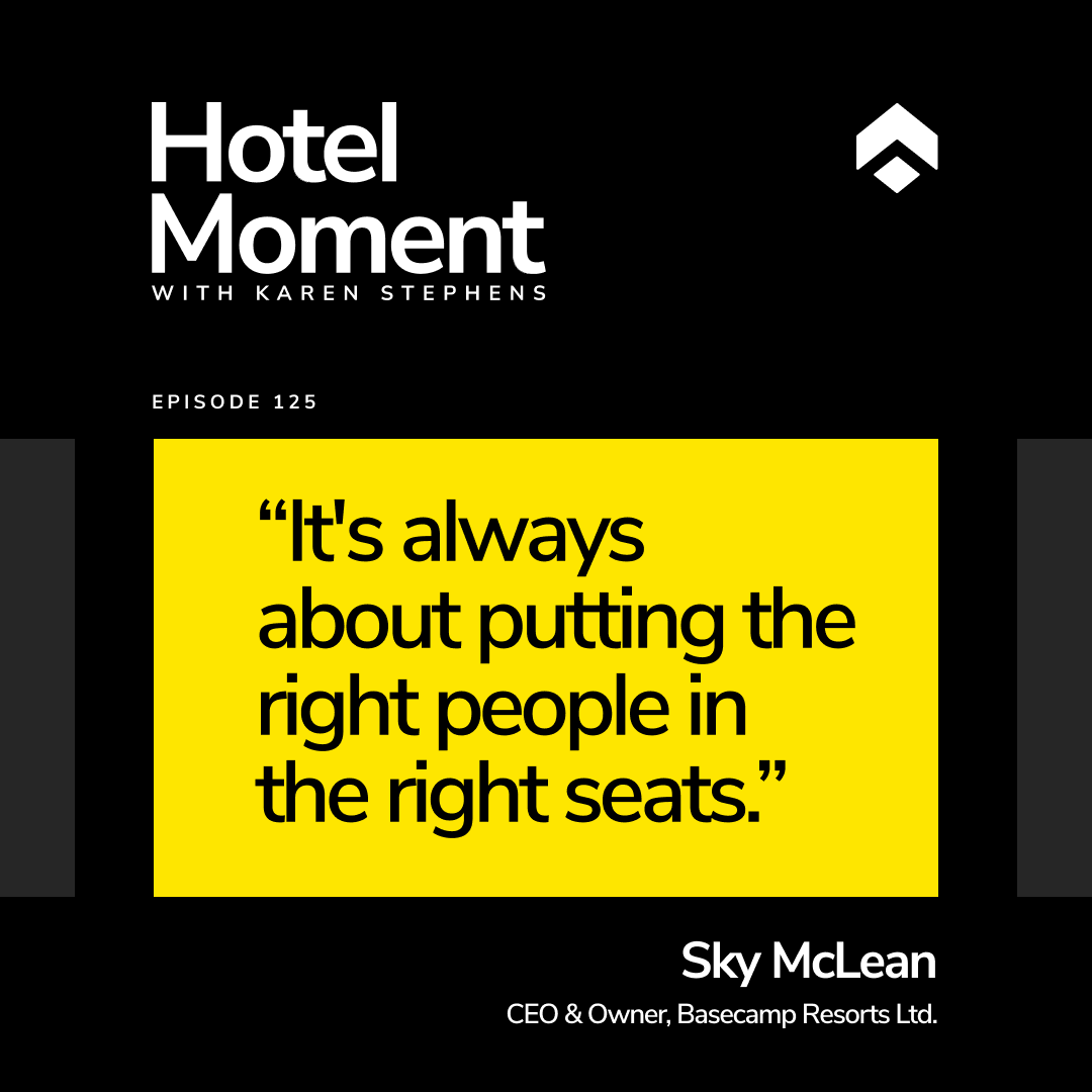 Hotel Moment ep 125 Sky McLean, CEO and owner of Basecamp Resorts quote