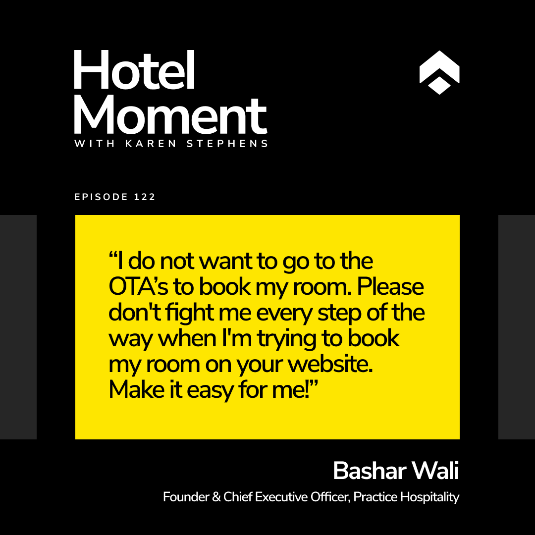 Hotel Moment ep 122 Bashar Wali, CEO of Practice Hospitality quote