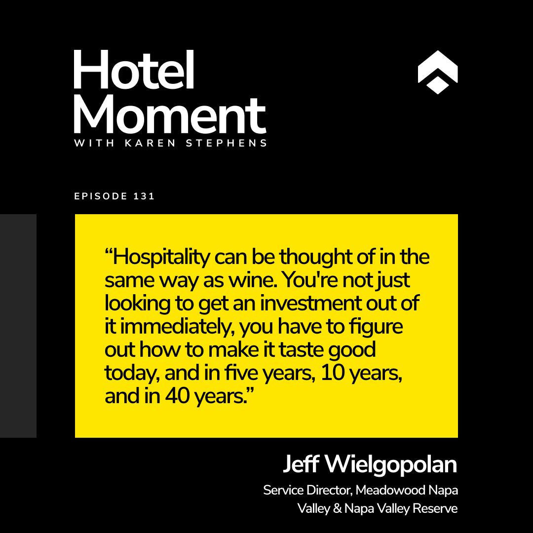 Hotel Moment ep 131 Jeff Wielgopolan, Meadowood Napa Valley quote