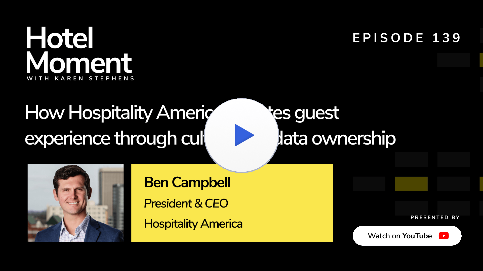 Hotel Moment Episode 139, Ben Campbell, President and CEO of Hospitality America, YouTube thumbnail