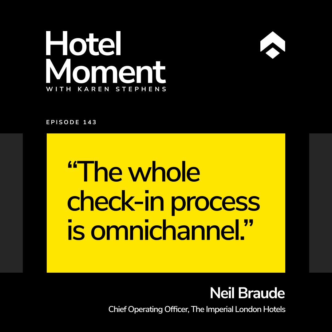 Hotel Moment ep 143 Neil Braude, COO, Imperial London Hotels, quote