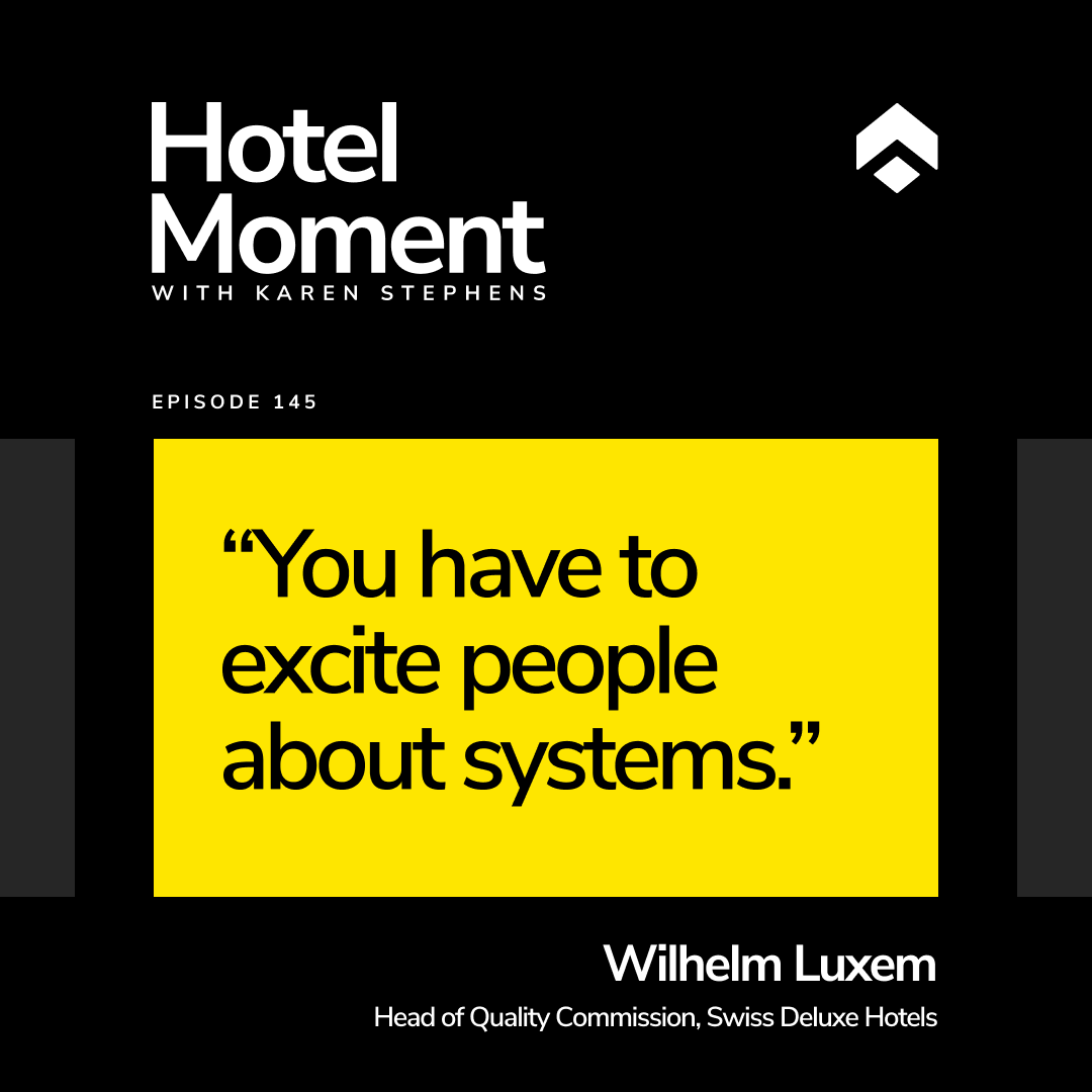 Hotel Moment ep 145 Wilhelm Luxem, Head Quality Commission, Swiss Deluxe Hotels quote