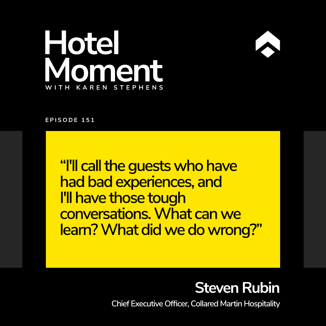Hotel Moment episode 151 Steven Rubin, CEO of Collared Martin Hospitality quote