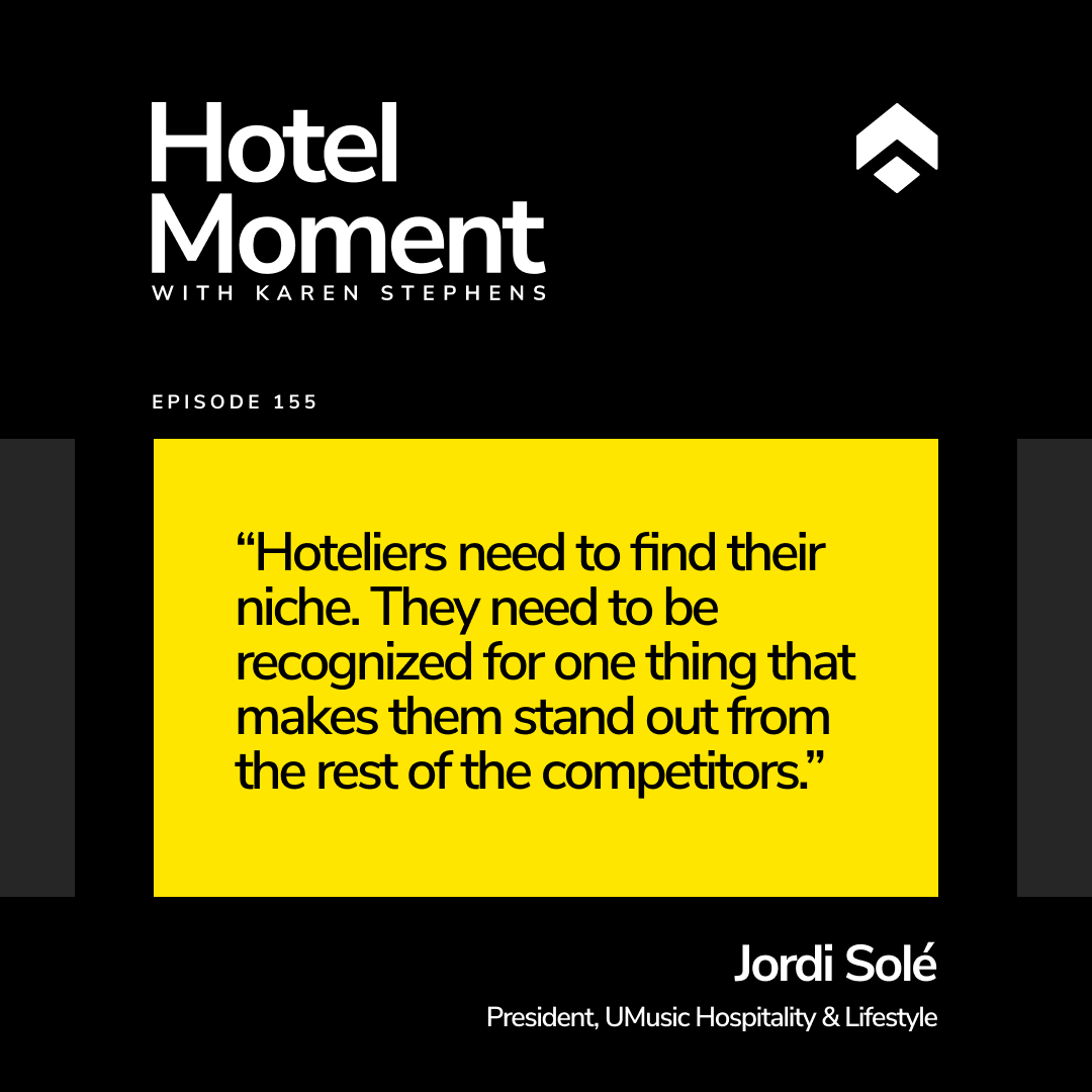 Hotel Moment ep 155 Jordi Sole, President of UMusic Hospitality & Lifestyle quote